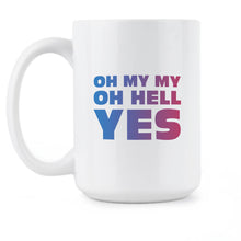 Oh My My Oh Hell Yes Mug