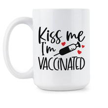 Kiss Me Im Vaccinated Mug Vaccine Coffee Mug Kiss Me I’m Vaccinated