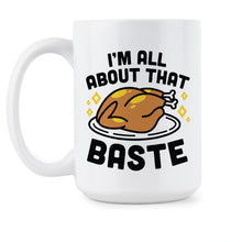 I’m All About That Baste Mug Funny Thanksgiving Coffee Mug