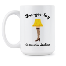 Fra Gee Lay Mug It Must Be Italian Leg Lamp Coffee Mug Cup