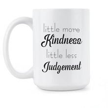 A Little More Kindness a Little Less Judgement Mug Less Judgement More Kindness Coffee Mug Be Kind Cup