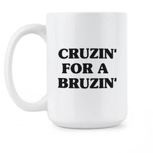 Cruzin for a Bruzin Mug Cruzin’ For A Bruzin’ Coffee Mug