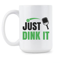 Pickleball Mug Just Dink It Pickle Ball Coffee Cup
