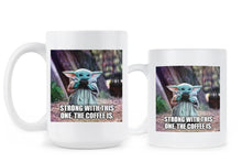 The Coffee is Strong With This One Mug Strong with This One The Coffee Is Mug