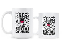 Funny Social Distancing Mug Its Not Drinking Alone If You Are Social Distancing