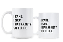 I Came I Saw I Had Anxiety So I Left Mug Funny Anxiety Mugs