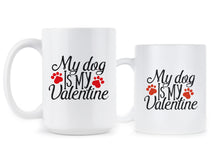 My Dog is My Valentine Coffee Mug Dog Valentine's Day Mug