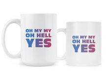 Oh My My Oh Hell Yes Mug