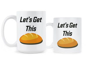 Let's Get This Bread Mug Lets Get This Bread Mug
