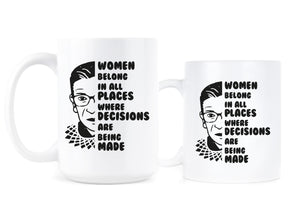 Women Belong in all Places Where Decisions are Being Made Mug Ruth Bader Ginsburg Coffee Cup RBG Quote Mug