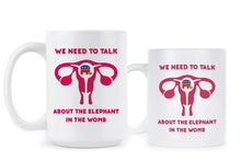 We Need to Talk About The Elephant in the Womb Coffee Mug Pro Choice Mug
