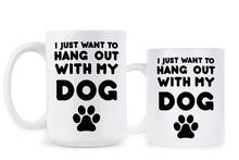 Dog Lover Coffee Mug I Just Want To Hang With My Dog Mug