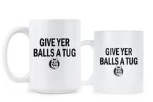 Give Yer Balls a Tug Mug Give Your Balls a Tug Mug