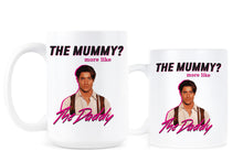 The Mummy More Like The Daddy Mug