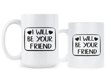 I Will Be Your Friend Mug Anti Bullying Coffee Mug