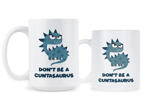 Cuntasaurus Funny Mugs Dont Be A Cuntasaurus Coffee Mug Coffee Mugs Funny Cuntasaurus
