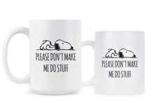 Lazy Coffee Mug Please Don't Make Me Do Stuff Mug