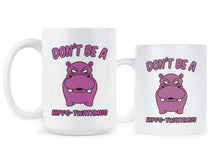 Dont be a Hippo Twatamus Mug Hippotwatamus Mug