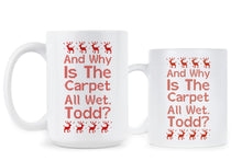 Why Is The Carpet All Wet Todd Cup Christmas Vacation Coffee Mug
