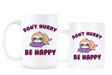 Dont Hurry Be Happy Sloth Cup Funny Sloth Coffee Mug