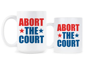 Abort the Court Coffee Mug Pro Choice Cup