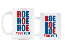 Roe Roe Roe Your Vote Mug