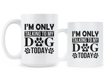 Im Only Talking To My Dog Today Mug Leave Me Alone