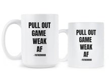 Pull Out Game Weak AF Mug Pull Out Game Weak AF Fatherhood