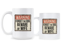 Forget the Dog Beware of Wife Mug Beware of Wife Coffee Mug Funny Wife Mug