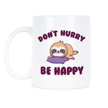 Dont Hurry Be Happy Sloth Cup Funny Sloth Coffee Mug