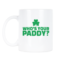 St Paddys Day Mug Whos Your Paddy Funny St Patricks Day Mug
