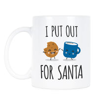 Funny Santa Mug I Put Out For Santa Mug