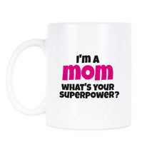 Im a Mom Whats Your Superpower Mug Superhero Mom Mug I'm a Mom What's Your Superpower Coffee Cup