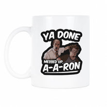 Ya Done Messed Up A-A-Ron Mug Ya Done Messed Up Aaron Coffee Mug Mr Garvey