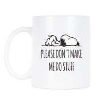 Lazy Coffee Mug Please Don't Make Me Do Stuff Mug