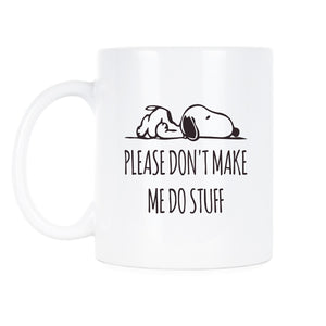 Lazy Coffee Mug Please Don't Make Me Do Stuff Mug