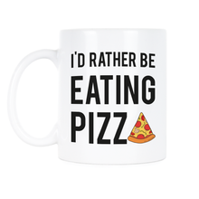 Funny Pizza Mug Id Rather Be Eating Pizza Pizza Lover Gift
