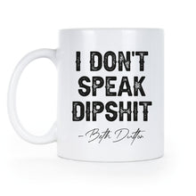 I Dont Speak Dipshit Mug Beth Dutton Cup Coffee