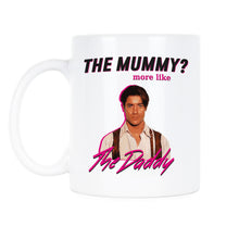The Mummy More Like The Daddy Mug