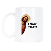 I Saw That Jesus Mug Funny Jesus Coffee Mug Jesus Meme Cup