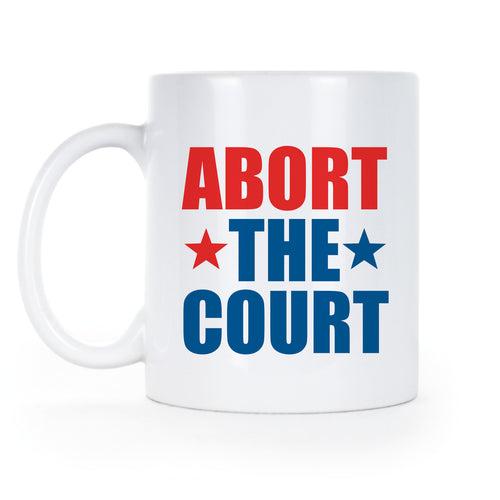 Abort the Court Coffee Mug Pro Choice Cup