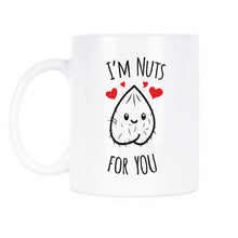 Im Nuts for You Mug I'm Nuts for You Coffee Cup