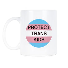 Protect Trans Kids Coffee Mug Transgender Pride Mug Trans Rights Are Human Rights