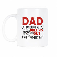Thanks Dad for Not Pulling Out Coffee Mug Dad Thanks for Not Pulling Out Mug