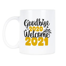 Goodbye 2020 Hello 2021 Mug 2021 Coffee Mug 2021 Cup