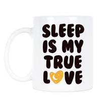 I Love Sleep Mug Sleep Is My True Love Sleep Lover Gifts Nap Coffee Mug