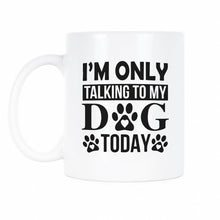Im Only Talking To My Dog Today Mug Leave Me Alone