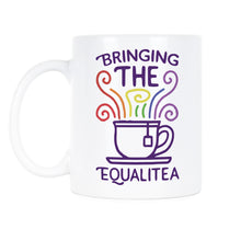 Bringing the Equalitea Coffee Mug Pride Coffee Mug Equality Mug