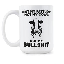 Not My Pasture Not My Cows Coffee Mug Funny Farmer Mug
