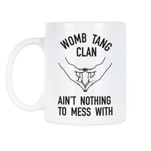 Womb Tang Clan Mug Womens Rights Begin in the Womb Pro Choice Coffee Mug